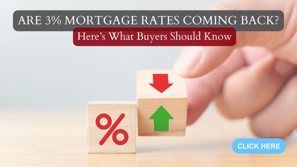 Are 3% Mortgage Rates Coming Back? Here’s What Buyers Should Know