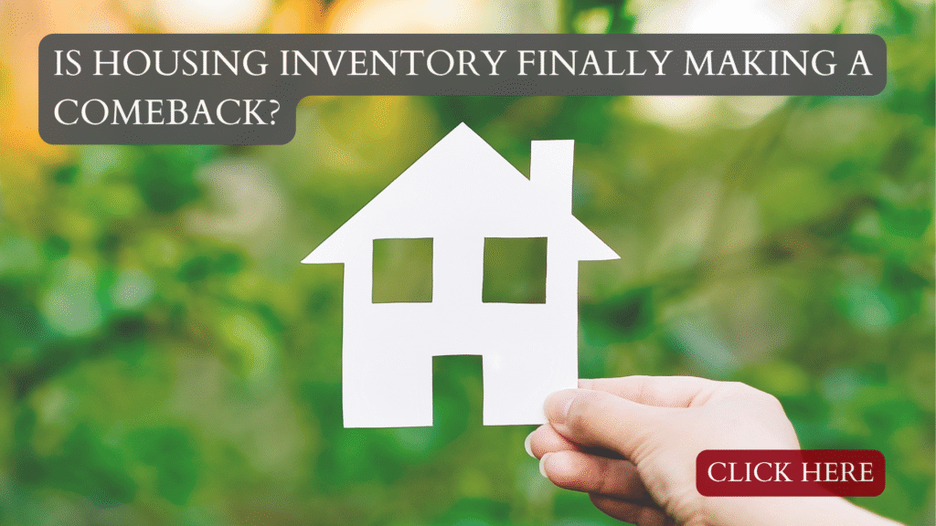 Is Housing Inventory Finally Making a Comeback?