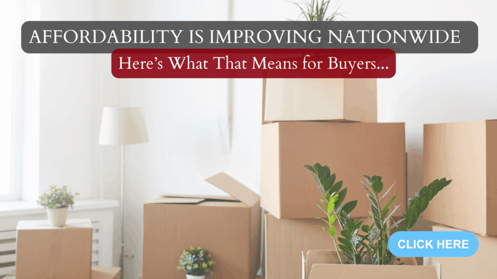 Affordability Is Improving Nationwide — Here’s What That Means for Buyers