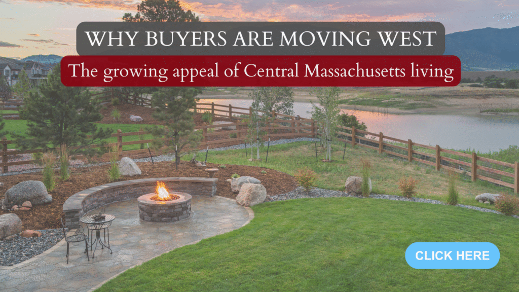 Why More Greater Boston Buyers Are Moving to Central Massachusetts