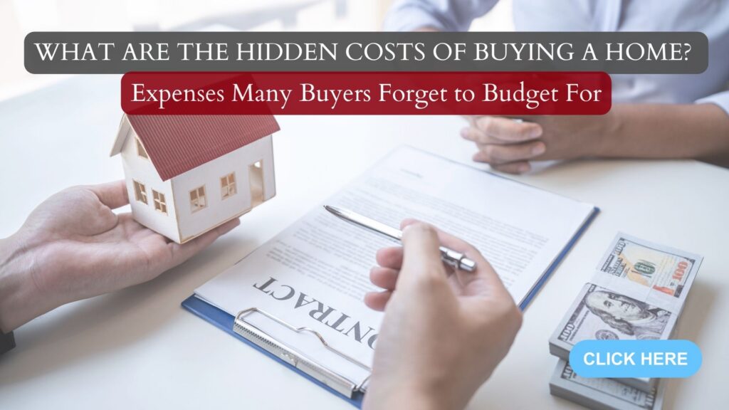What Are the Hidden Costs of Buying a Home? | Expenses Many Buyers Forget to Budget For