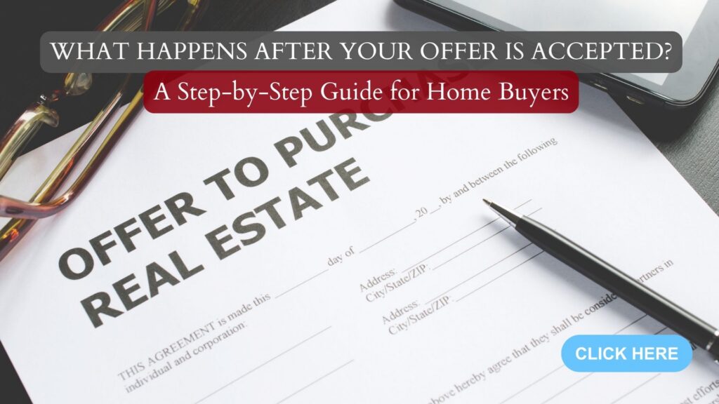 What Happens After Your Offer Is Accepted? | A Step-by-Step Guide for Home Buyers