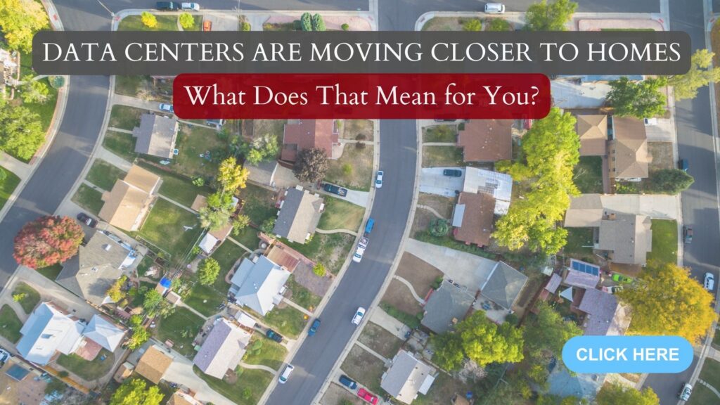 Data Centers Are Moving Closer to Homes. What Does That Mean for You?